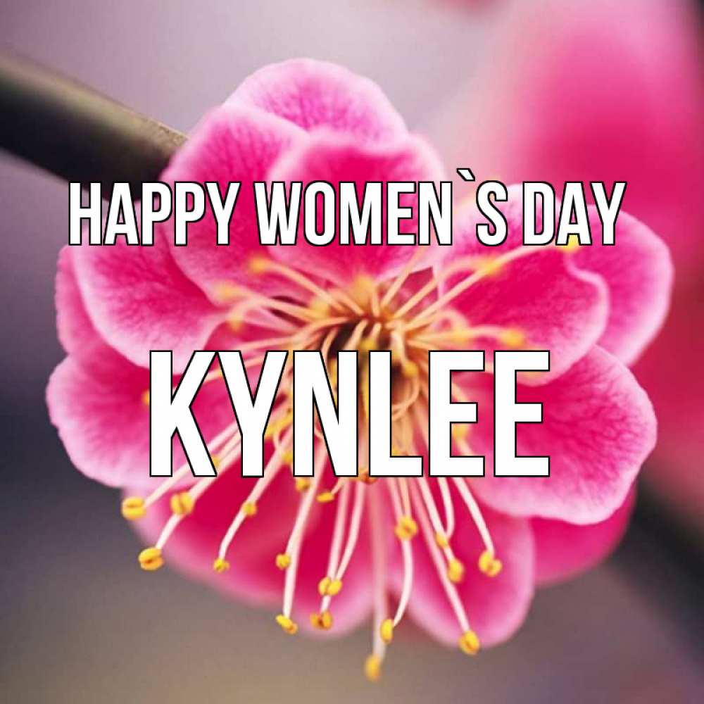 Greetings card с именем, Kynlee happy women`s day цветы Greetings with text for free download 